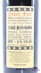 Sine Qua Non - Poker Face 2004 - Syrah 15,5% (100 Parker-punten)
